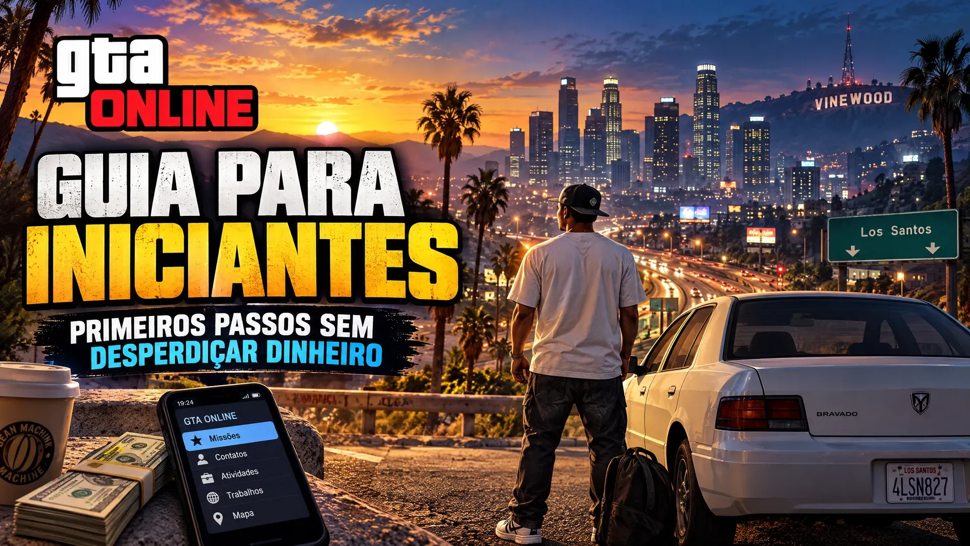 Jogador ao lado de um carro olhando Los Santos e o letreiro Vinewood ao pôr do sol, com celular, dinheiro e o texto GTA Online: Guia para iniciantes, primeiros passos sem desperdiçar dinheiro